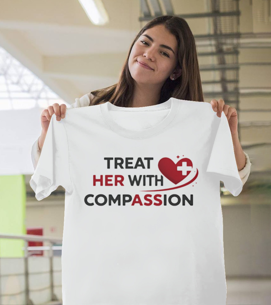 TREAT HER WITH COMPASSION Heart And Cross T-Shirt