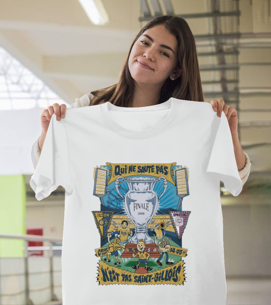 Qui Ne Saute Pas Final 2026 Union SG Vs RSC Anderlecht N'est Pas Saint Gillois Crok Cup 14/05 T-Shirt