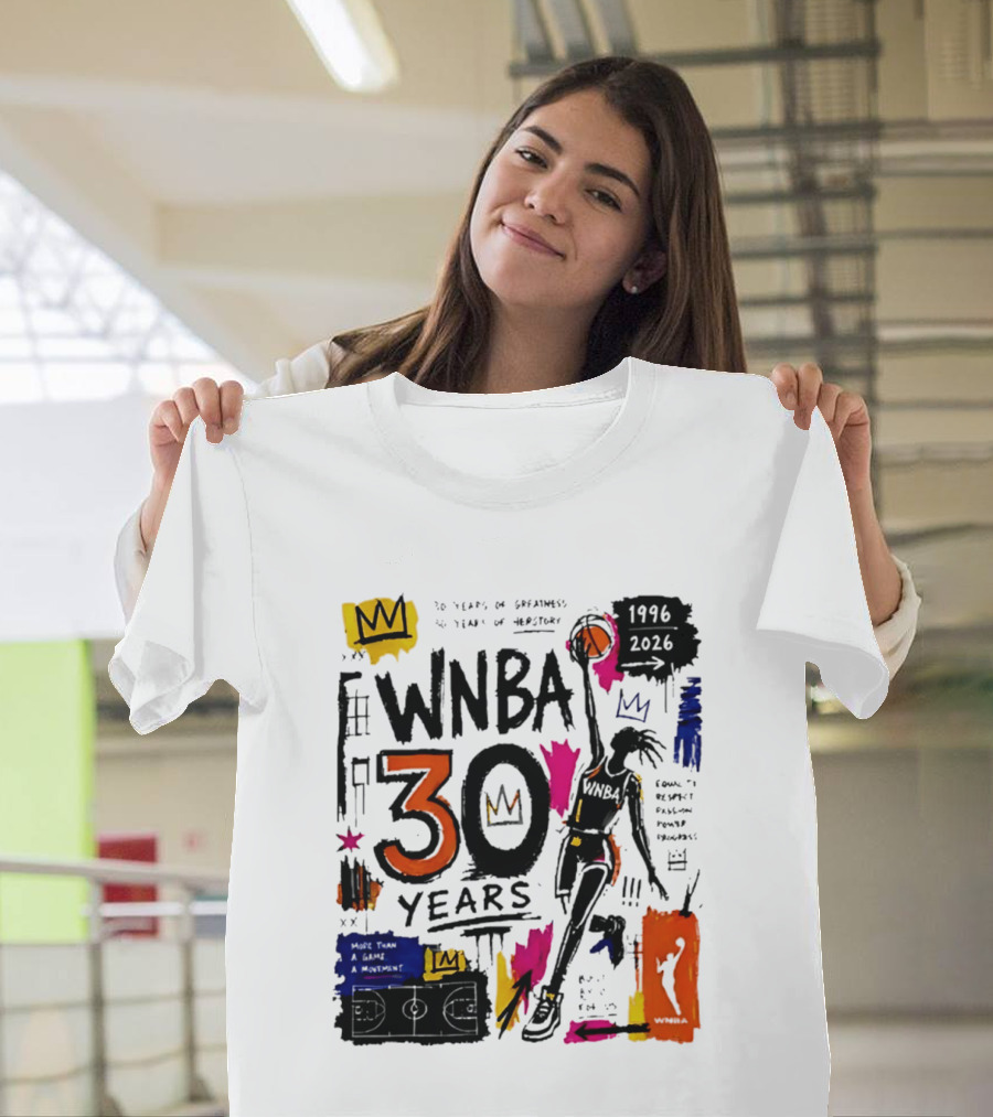 WNBA 30 Years Of Greatness More Than A Game A Movement 1996 2026 T-Shirt