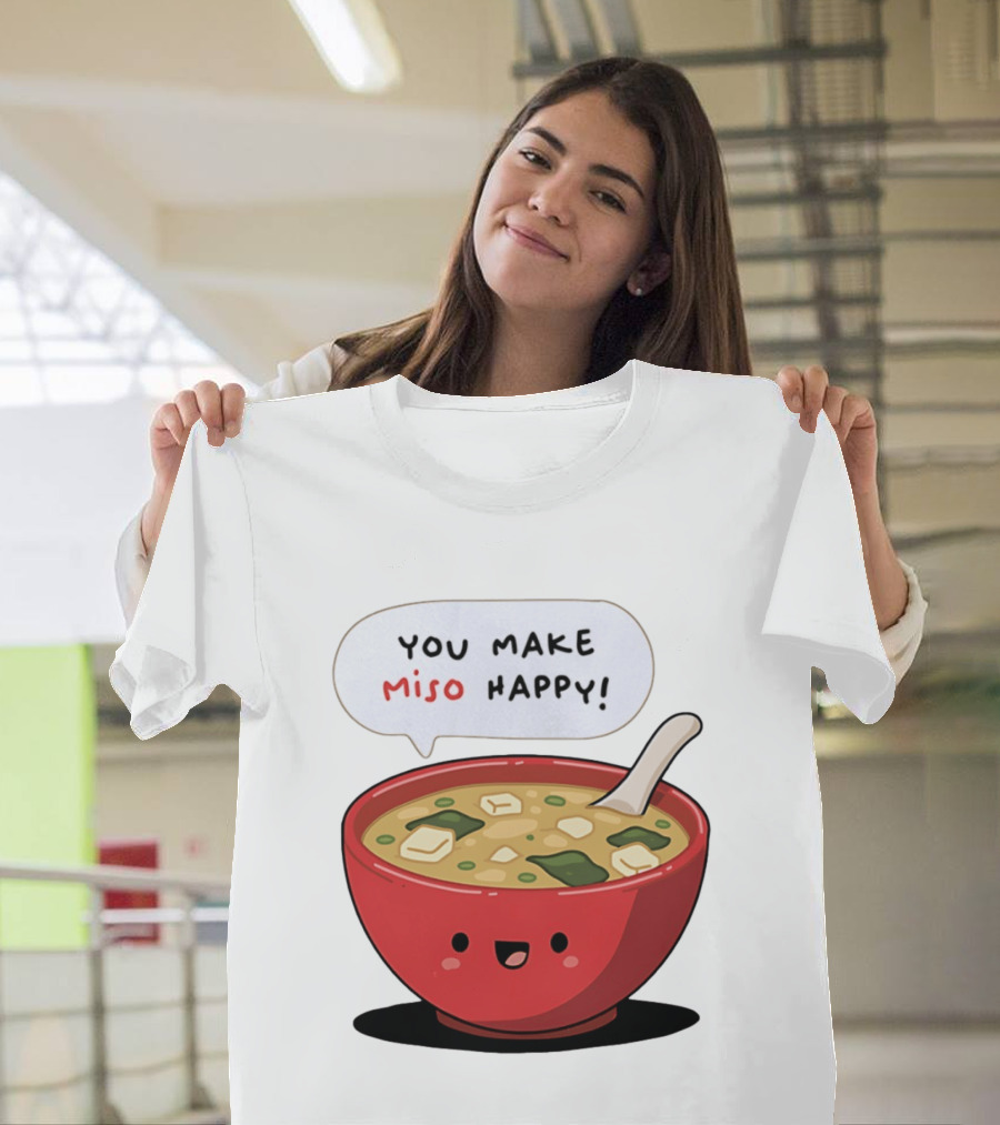 You Make Miso Happy Cute Bowl T-Shirt