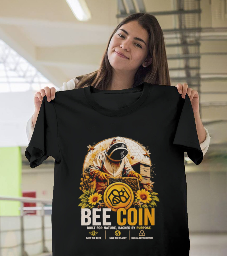 Bee Coin Built For Nature Backed By Purpose Save The Bees Save The Planet Sustainable System T-Shirt