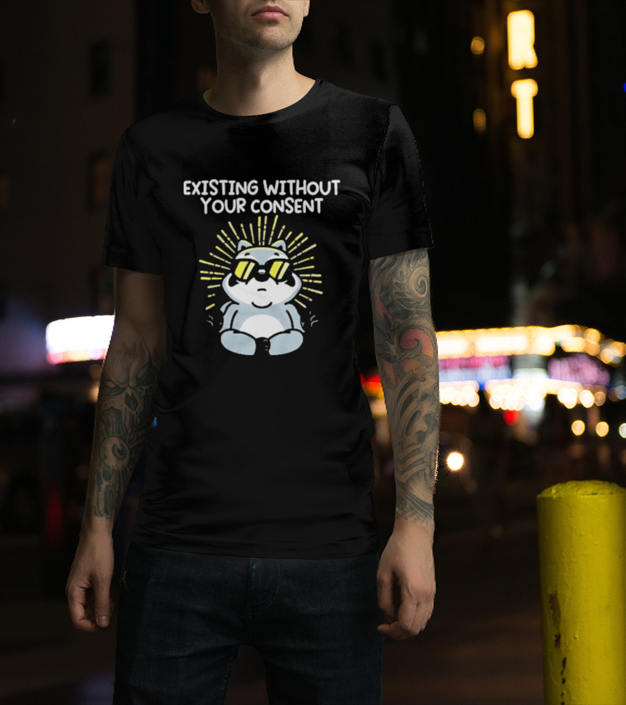 Mandatoryfunday Existing Without Your Consent Sunglasses Sunburst Raccoon T-Shirt