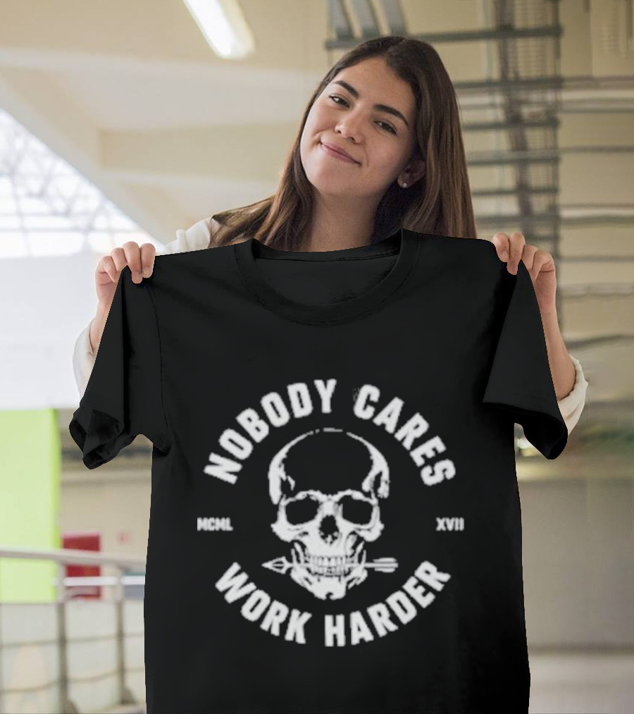 Nobody Cares Work Harder Skull MCML XIII T-Shirt