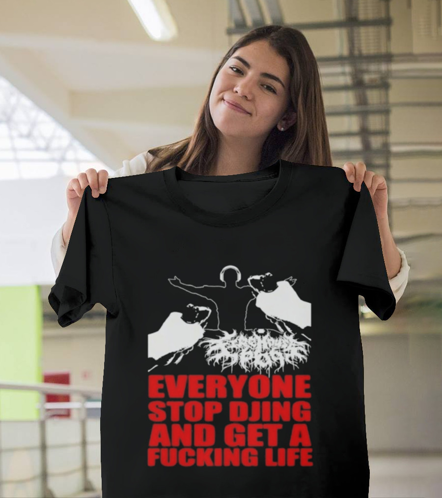 Everyone Stop DJing And Get A Life Funny Music T-Shirt
