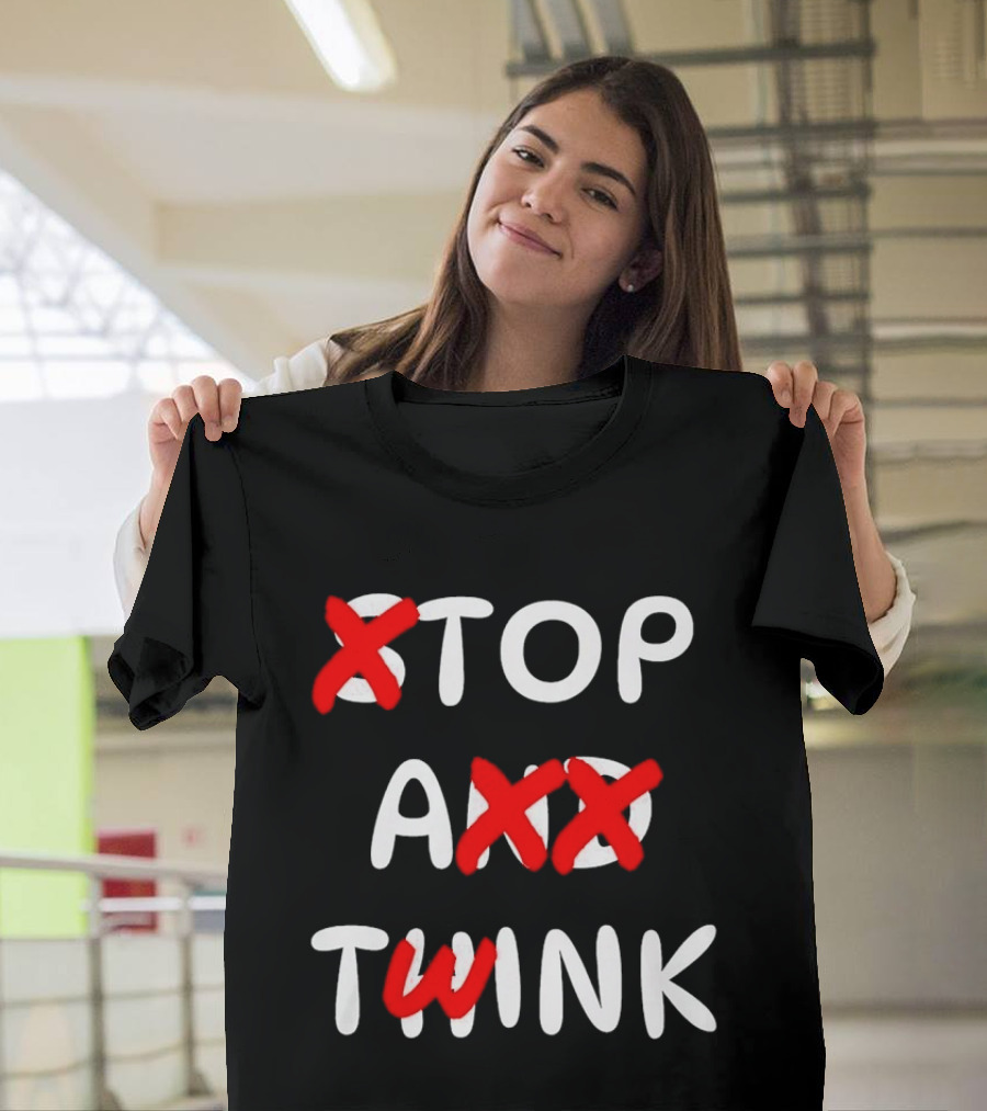 Original Stop And Think Top A Twink T-Shirt