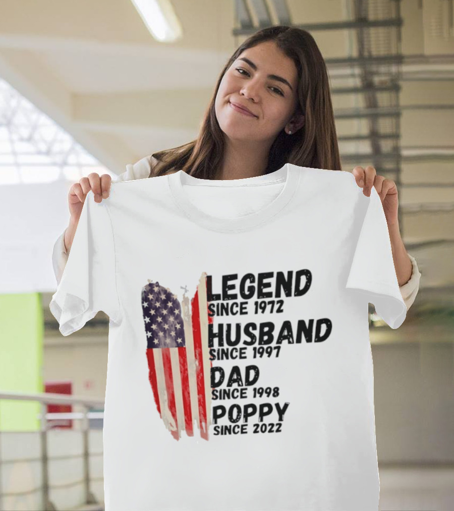 Legend Since 1972 Husband Since 1997 Dad Since 1998 Poppy Since 2022 American Flag Heritage T-Shirt