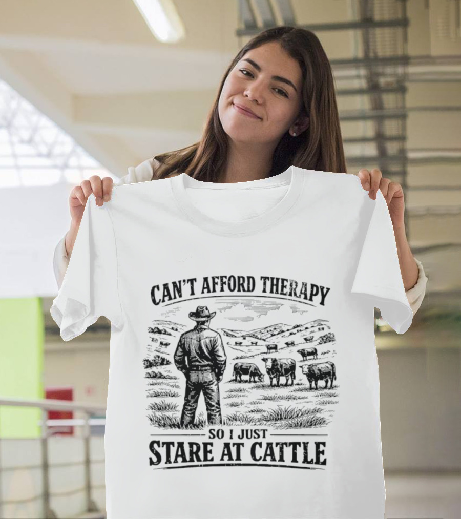 Can't Afford Therapy So I Just Stare At Cattle Cowboy Ranch Scene T-Shirt