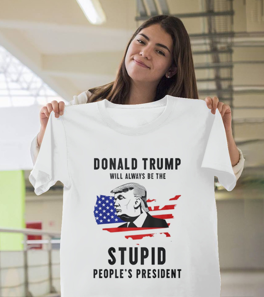 Donald Trump Will Always Be The Stupid People's President USA Map T-Shirt