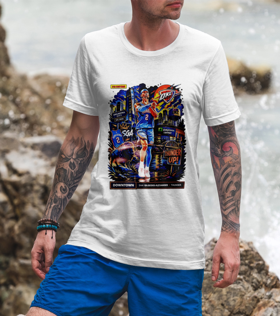 Shai Gilgeous Alexander OKC Thunder Up Downtown Oklahoma City Paycom Center T-Shirt