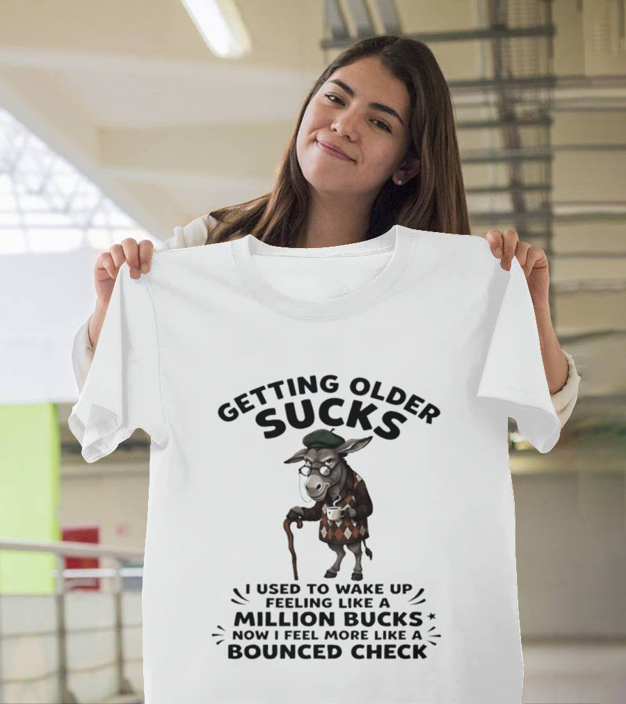 Grumpy Donkey Getting Older Sucks Million Bucks Bounced Check T-Shirt