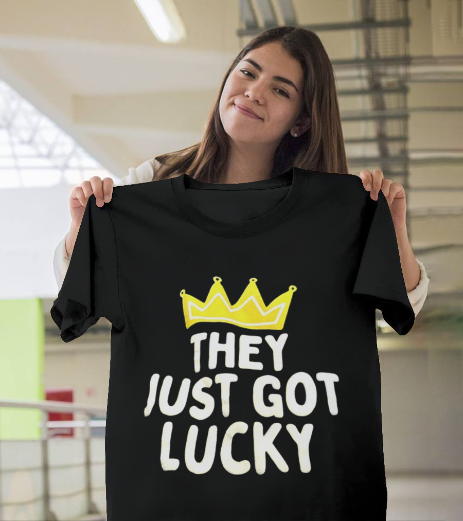 They Just Got Lucky Crown T-Shirt