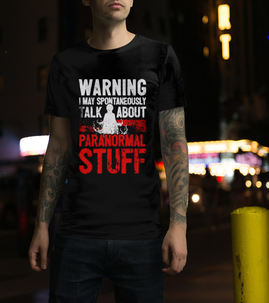 Warning I May Spontaneously Talk About Paranormal Stuff Meditation T-Shirt