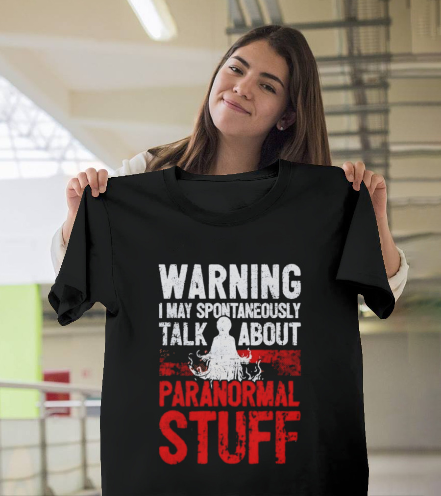Warning I May Spontaneously Talk About Paranormal Stuff Meditation T-Shirt