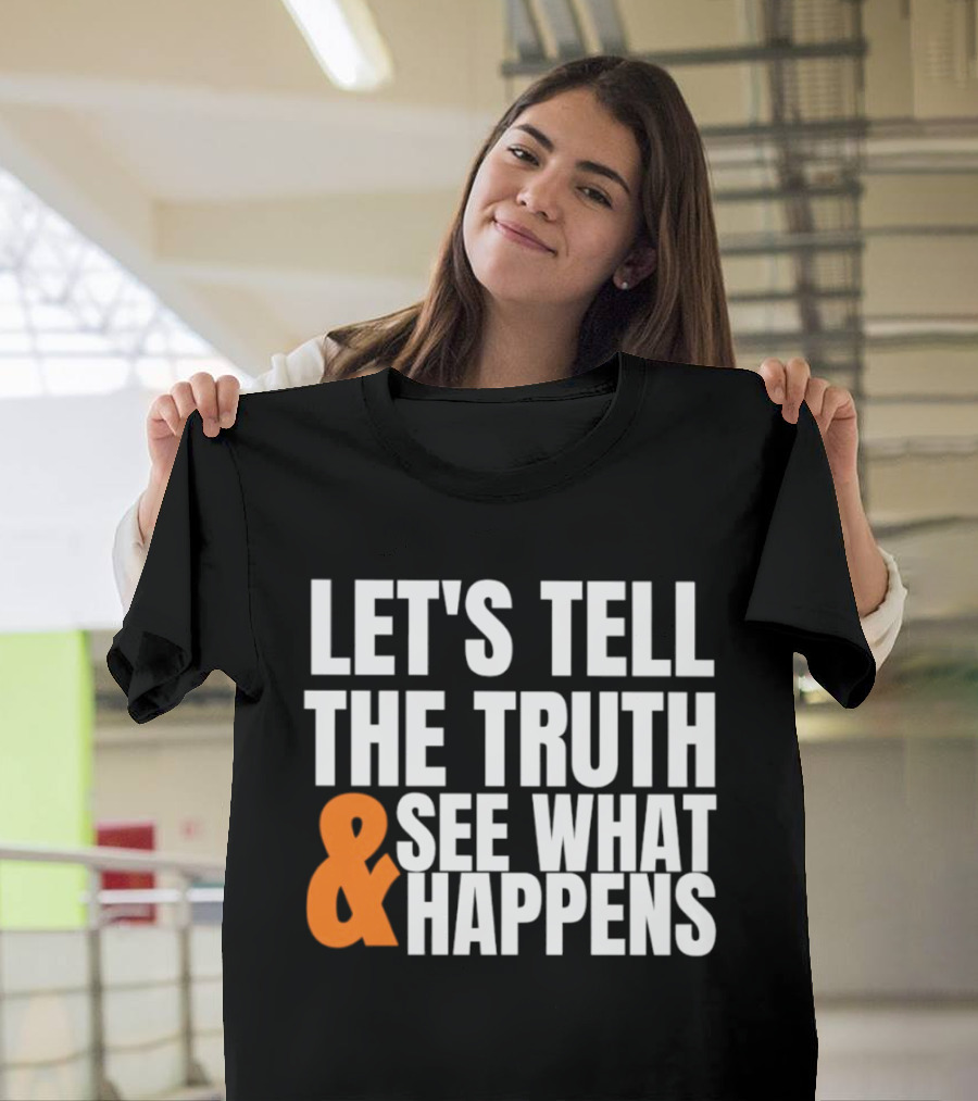 Let's Tell The Truth See What Happens T-Shirt