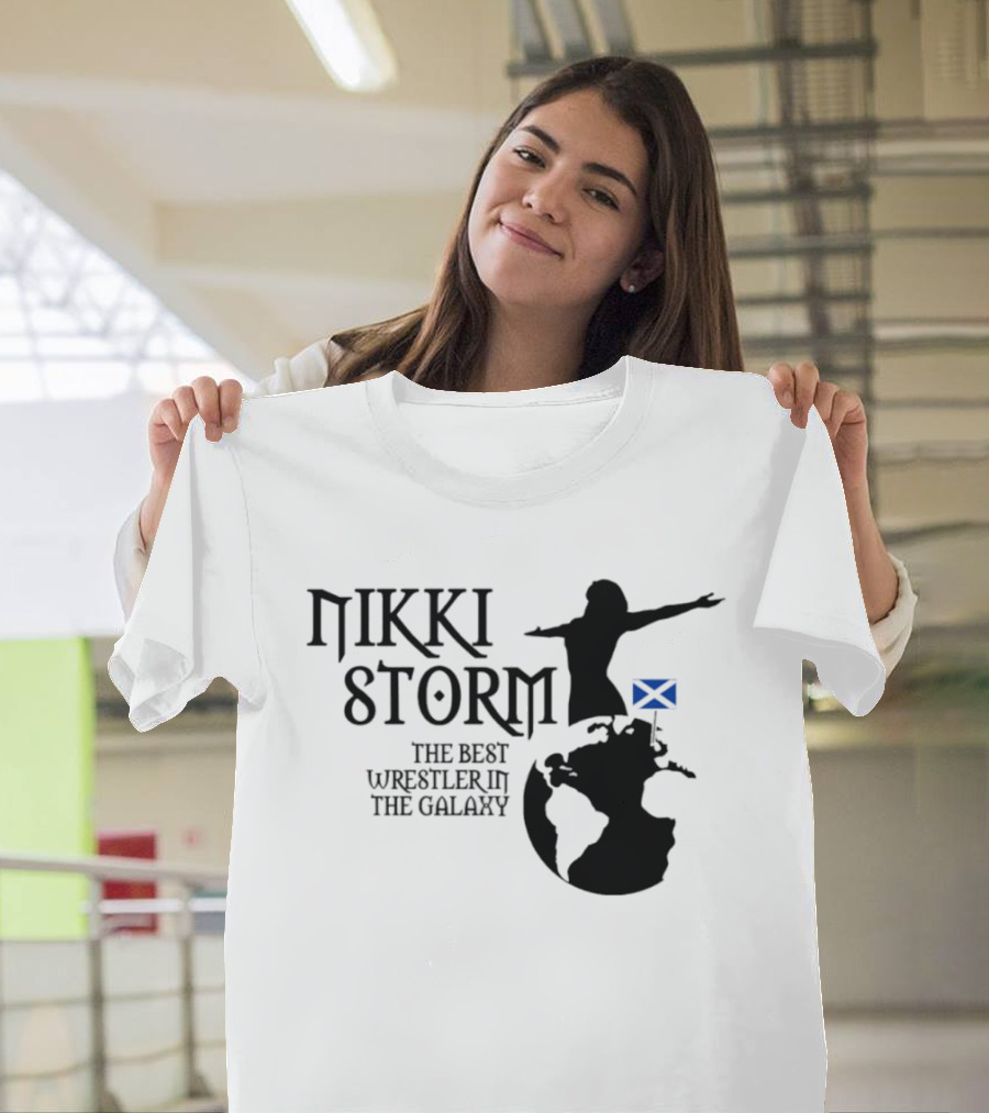 Nikki Storm The Best Wrestler In The Galaxy Scotland Planet Storm T-Shirt