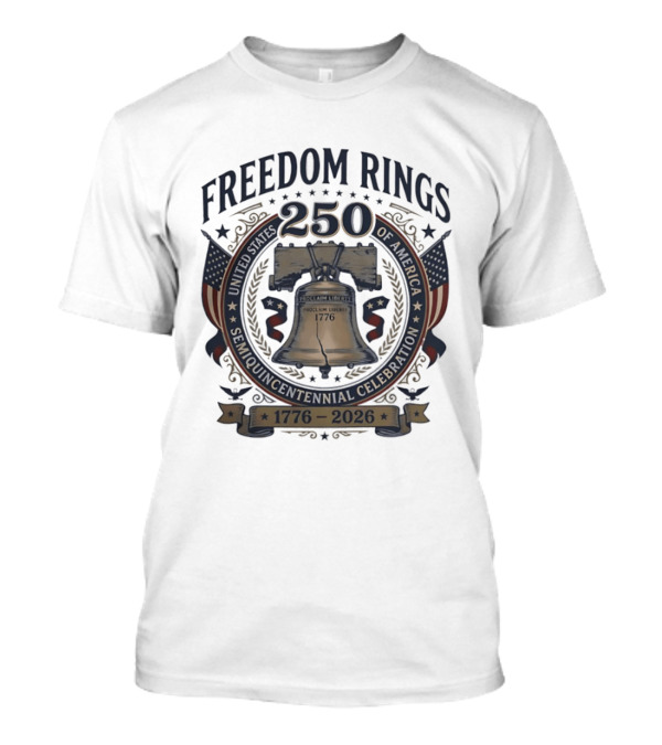 Freedom Rings 250th Anniversary Liberty Bell 1776 To 2026 Celebration T-Shirt