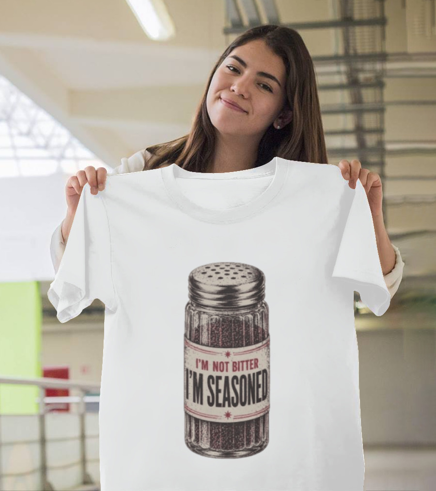 I'm Not Bitter I'm Seasoned Humor Salt Shaker T-Shirt