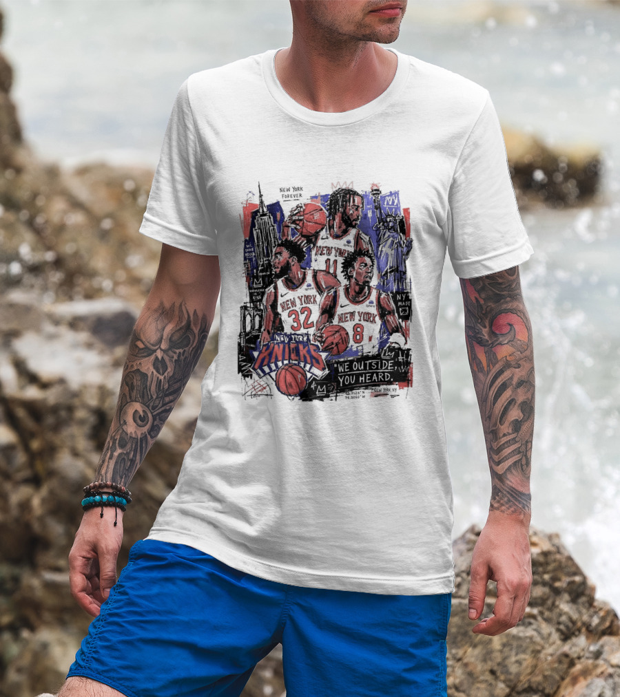 New York Knicks Jalen Brunson Karl Anthony Towns OG Anunoby We Outside You Heard NBA T-Shirt
