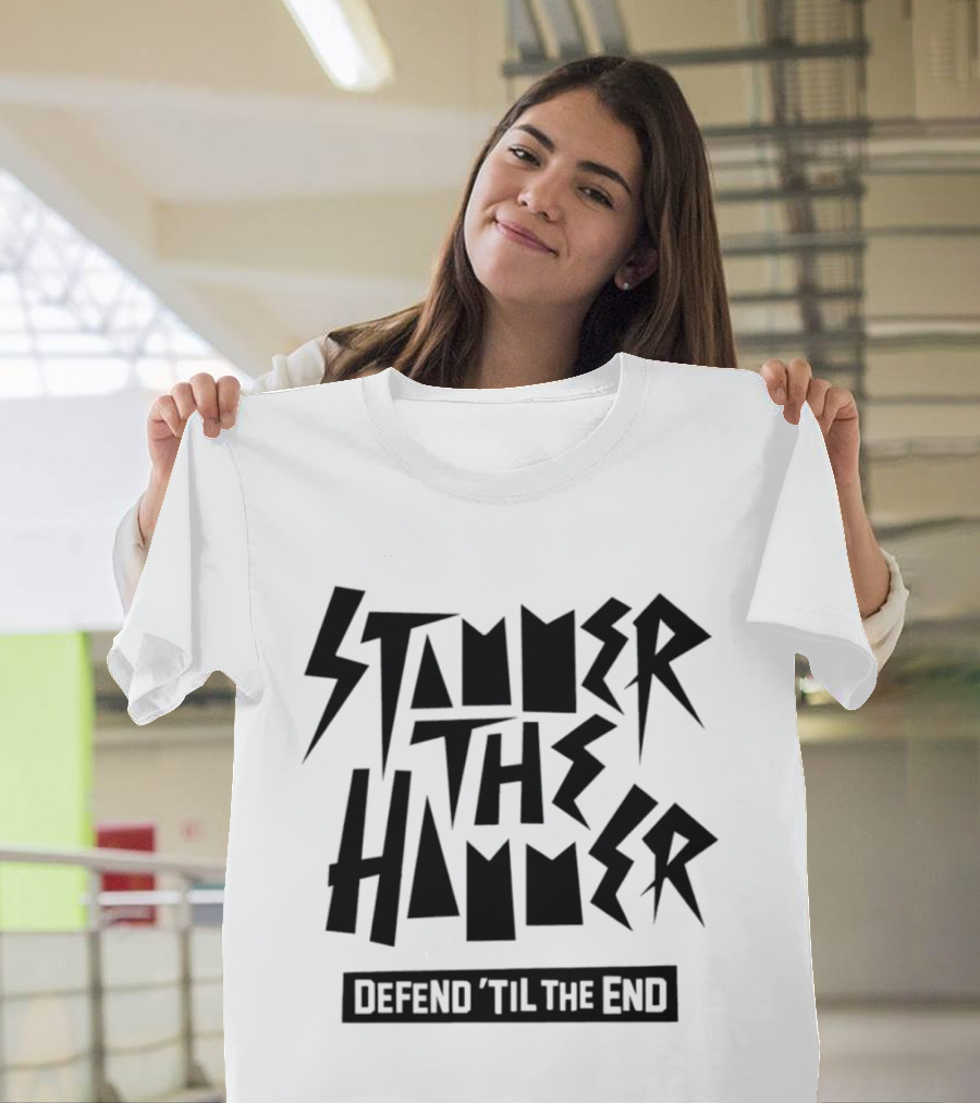 Stammer The Hammer Defend 'Til The End T-Shirt