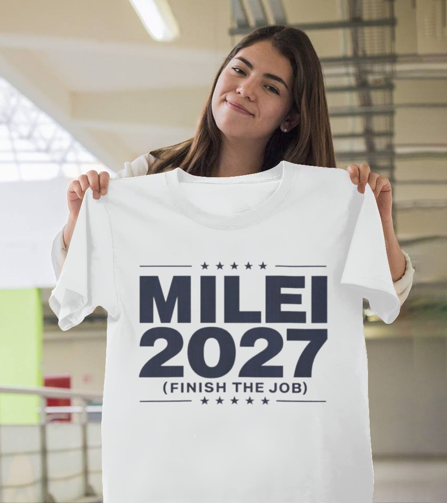 MILEI 2027 Finish The Job Stars T-Shirt