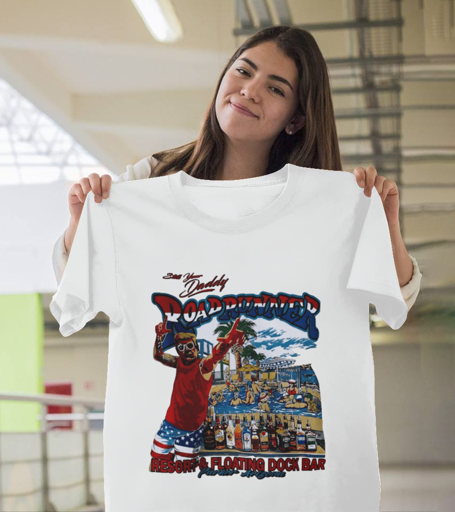 Still Your Daddy Roadrunner Resort Floating Dock Bar Parker Arizona T-Shirt