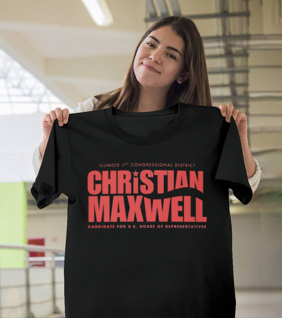 Illinois 1st Congressional District Christian Maxwell Candidate For U.S. House Of Representatives T-Shirt
