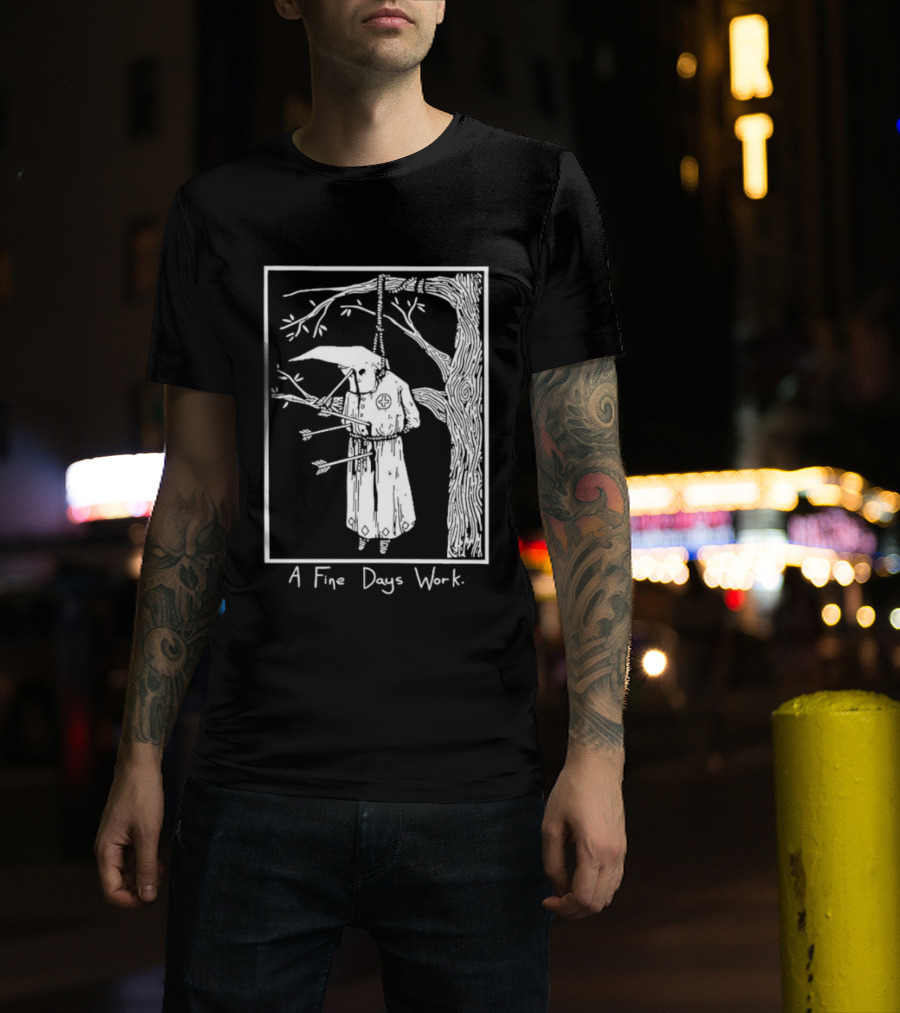 KKK A Fine Days Work T-Shirt