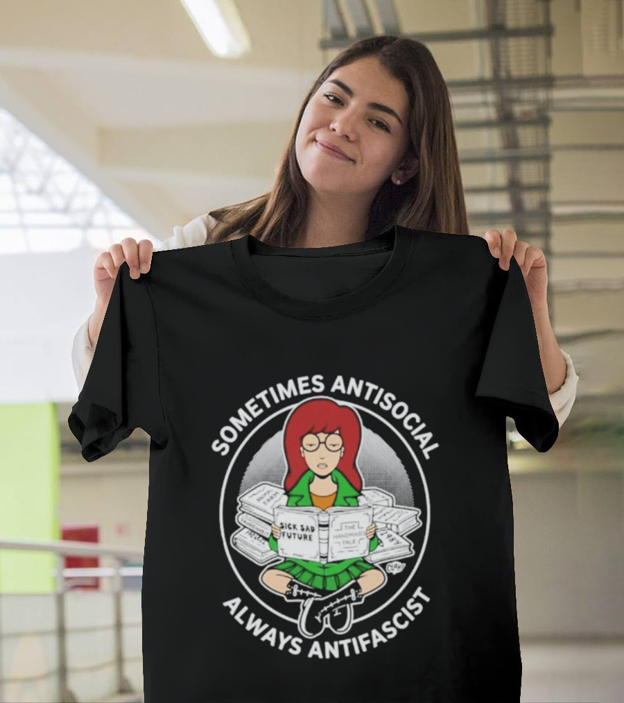 Sometimes Antisocial Always Antifascist Daria Morgendorffer Sitting With Books T-Shirt