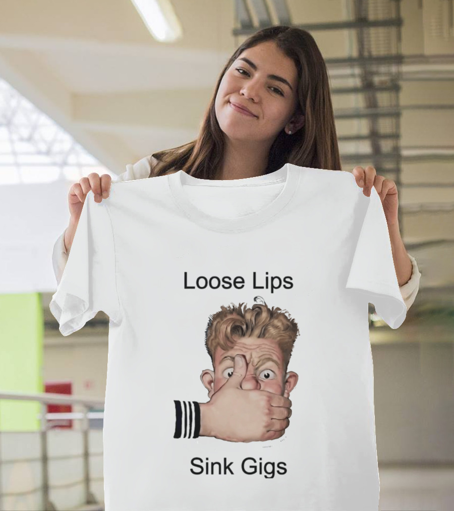 Loose Lips Sink Gigs T-Shirt