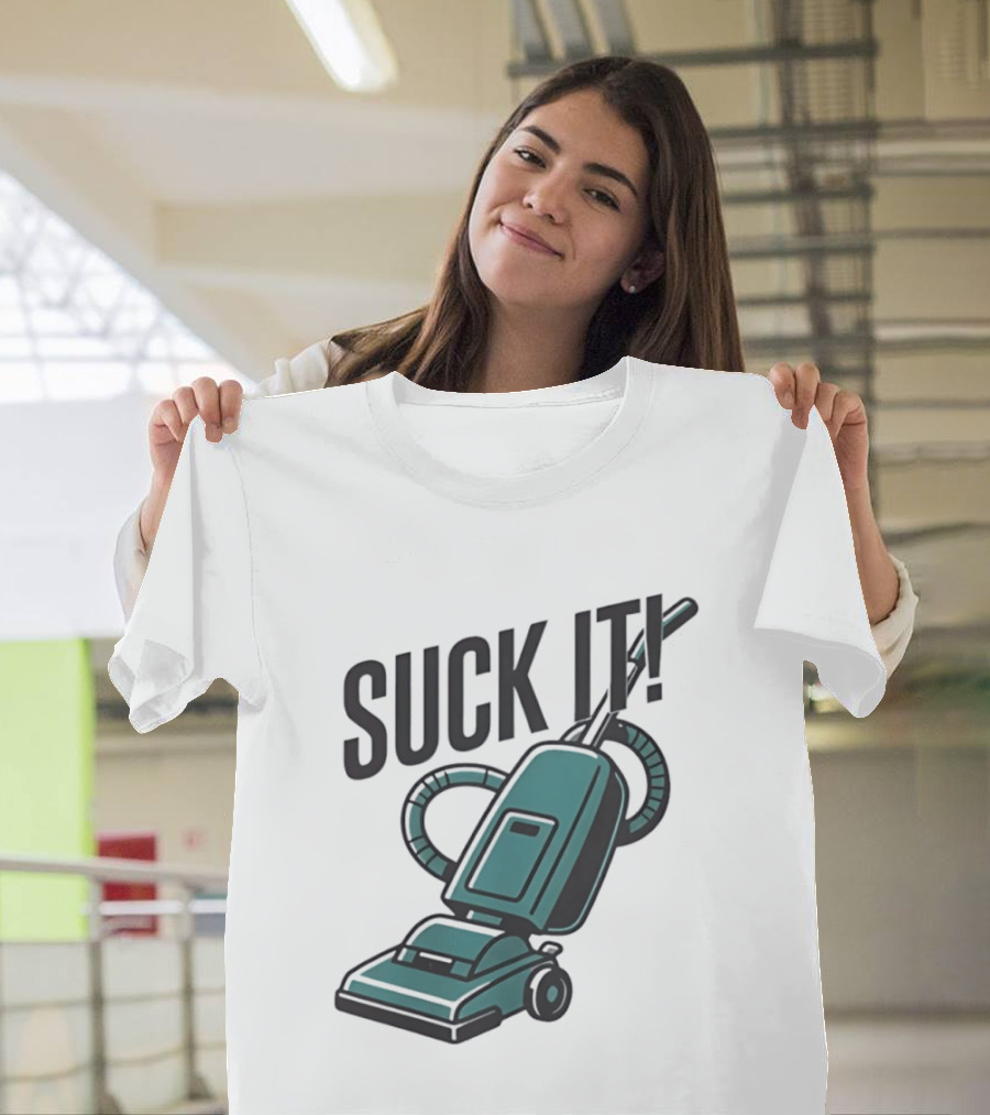 Suck It Vacuum Cleaner Humor T-Shirt