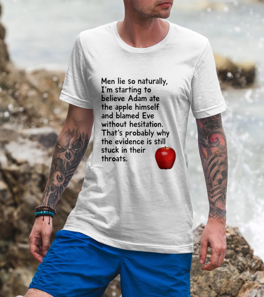 Men Lie Naturally Adam Ate The Apple Blamed Eve Evidence In Throats T-Shirt