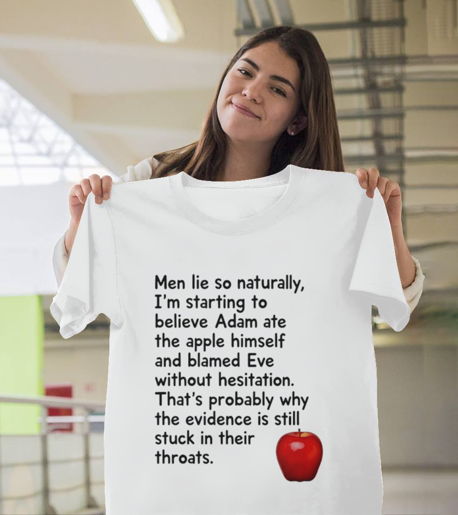 Men Lie Naturally Adam Ate The Apple Blamed Eve Evidence In Throats T-Shirt