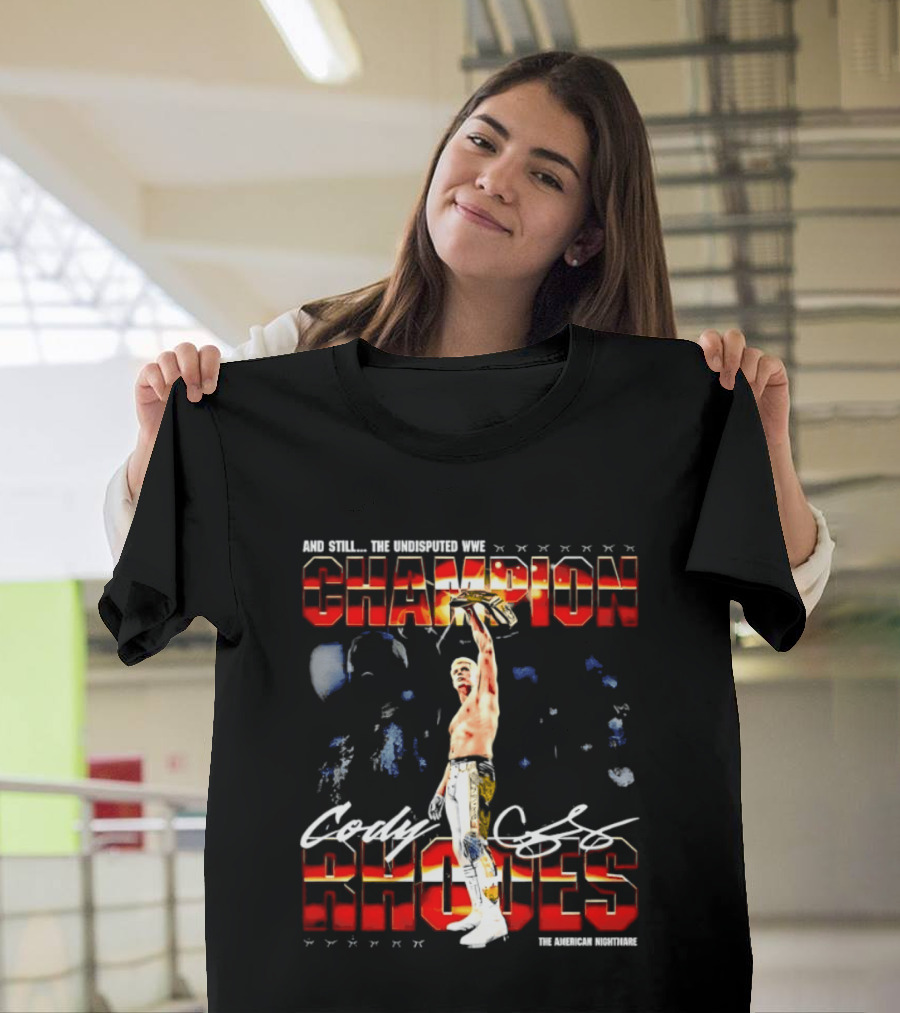 Cody Rhodes And Still The Undisputed Champion WrestleMania 42 T-Shirt
