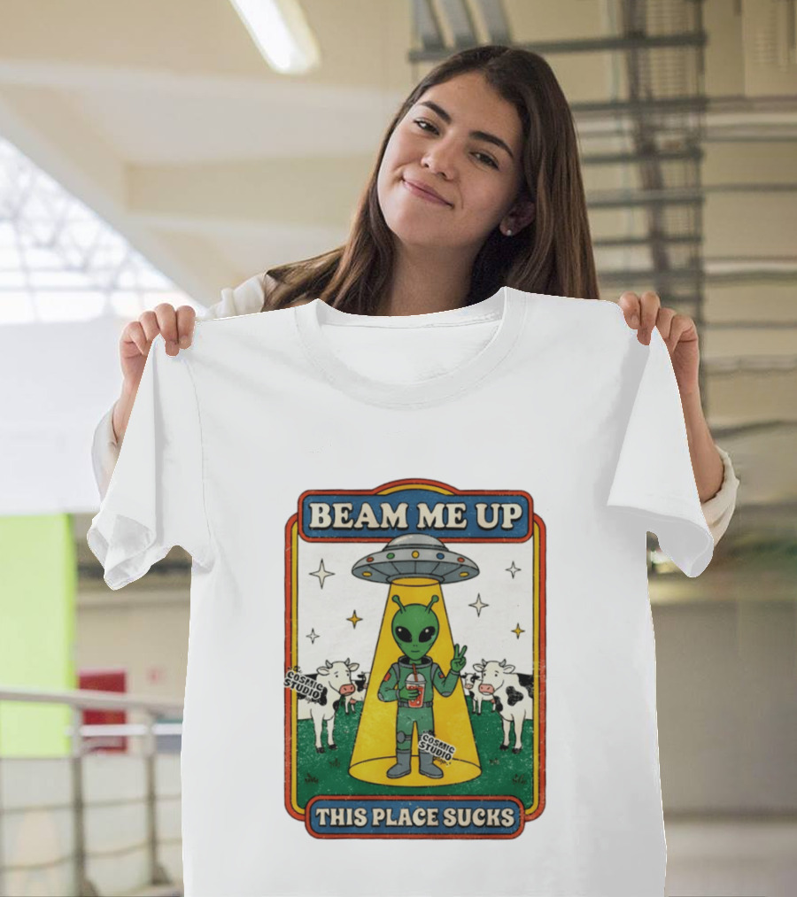 Beam Me Up Alien This Place Sucks Cosmic Studio Cartoon T-Shirt