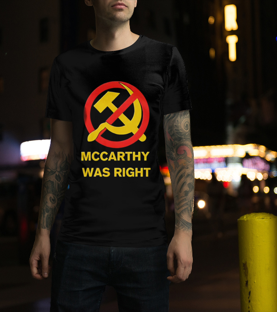 Mccarthy Was Right Anti Communism Symbol Hammer Sickle T-Shirt