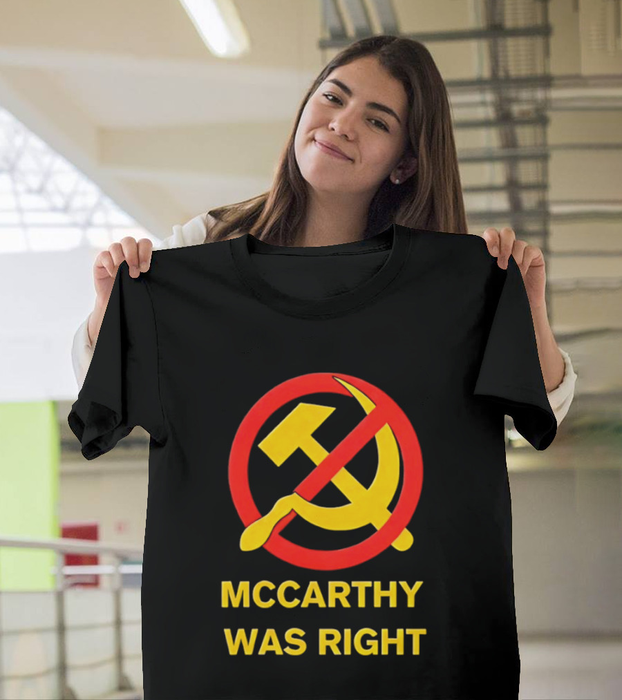 Mccarthy Was Right Anti Communism Symbol Hammer Sickle T-Shirt
