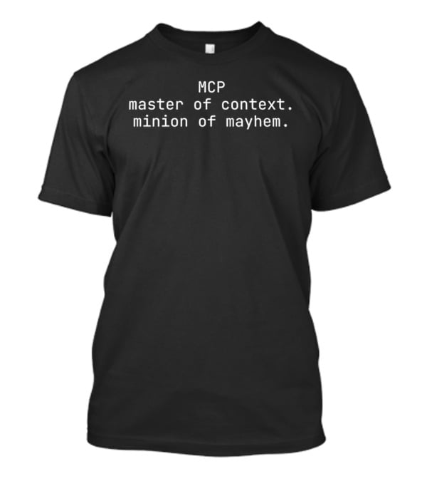 MCP Master Of Context Minion Of Mayhem T-Shirt