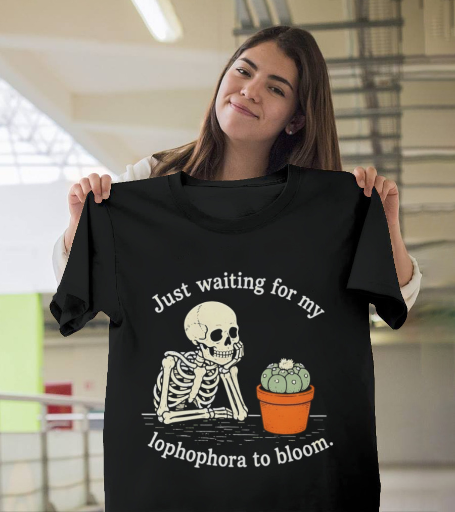 Just Waiting For My Lophophora To Bloom Skeleton And Cactus T-Shirt