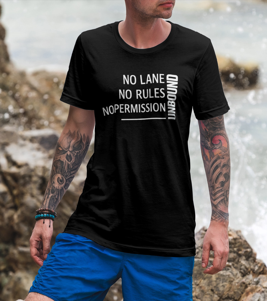 Unbound No Lane No Rules No Permission Empowerment T-Shirt