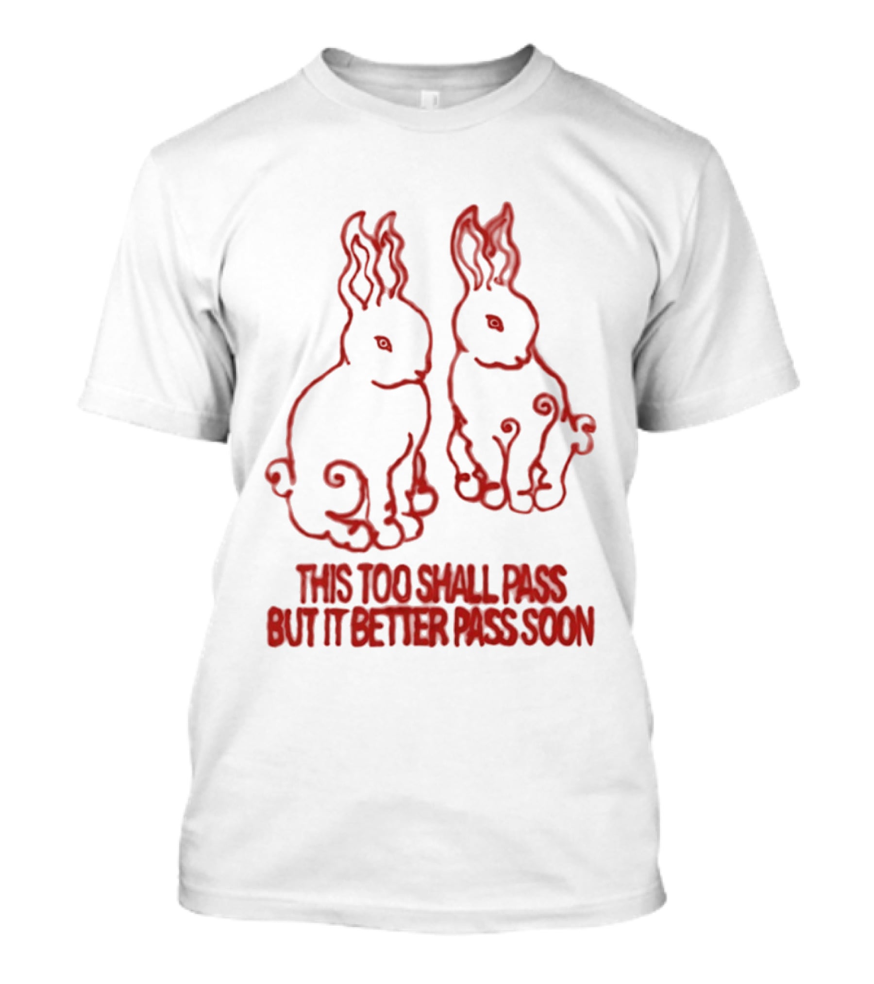 This Too Shall Pass But It Better Pass Soon Bunny T-Shirt