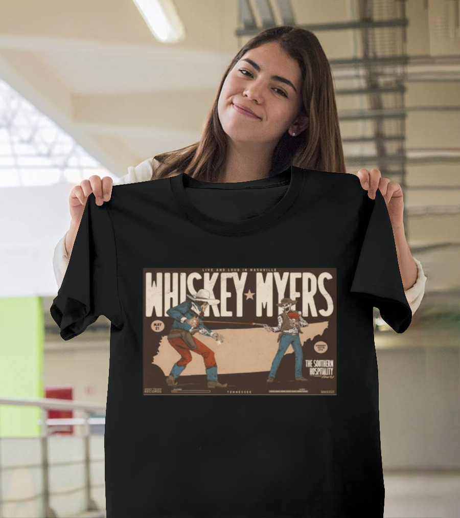 Whiskey Myers Live And Loud In Nashville May 21 The Southern Hospitality Tour Tennessee T-Shirt