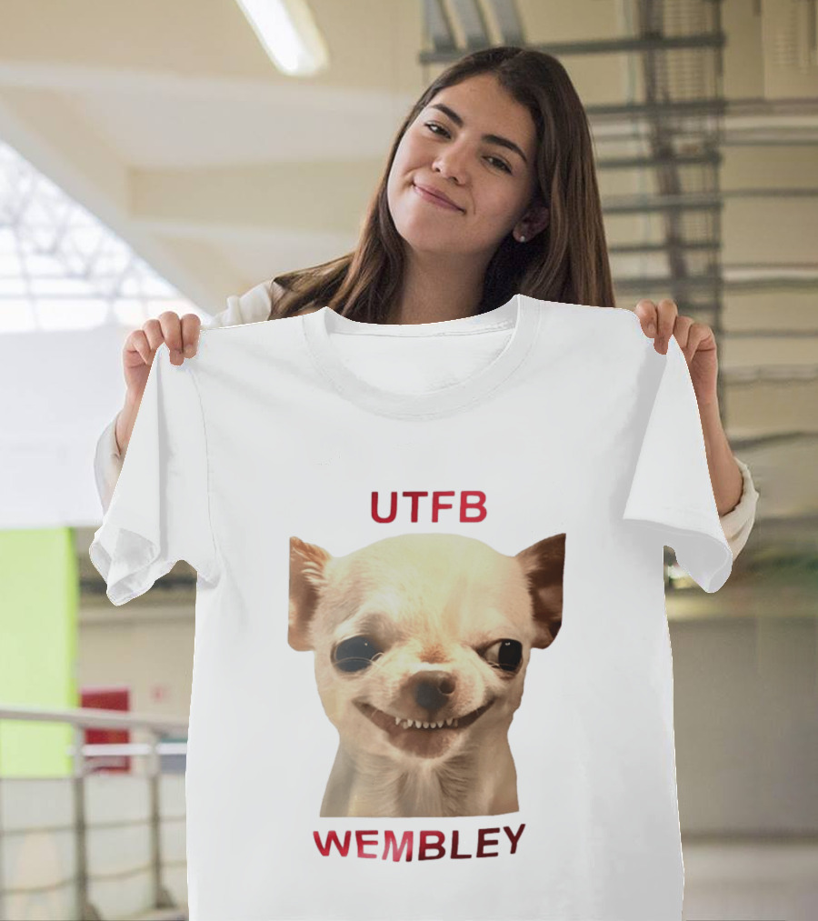 UTFB Chihuahua Dog Meme Wembley T-Shirt