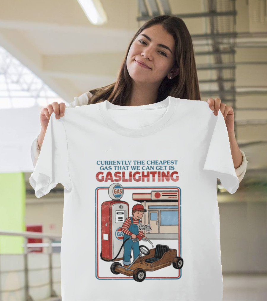 Currently The Cheapest Gas That We Can Get Is Gaslighting Cosmic Studio Gas Station Kid T-Shirt