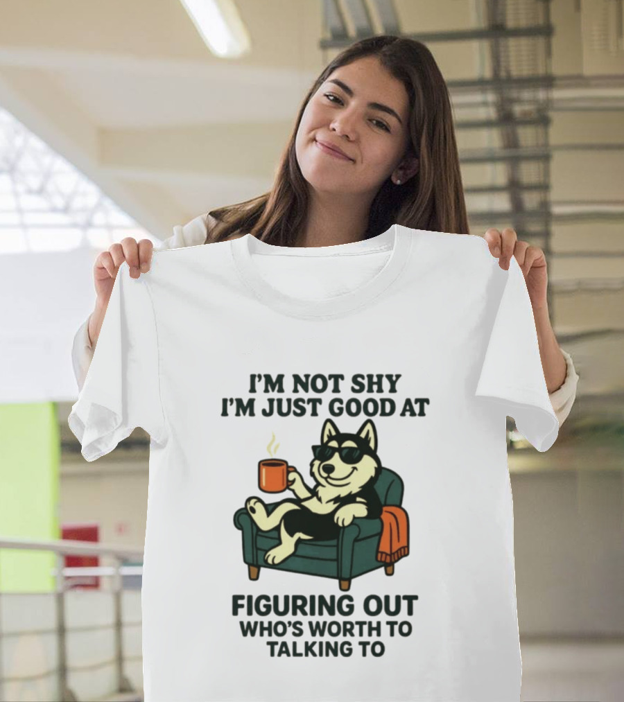 Husky Dog Sunglasses Coffee Armchair I'm Not Shy I'm Just Good At Figuring Out Who's Worth Talking To T-Shirt