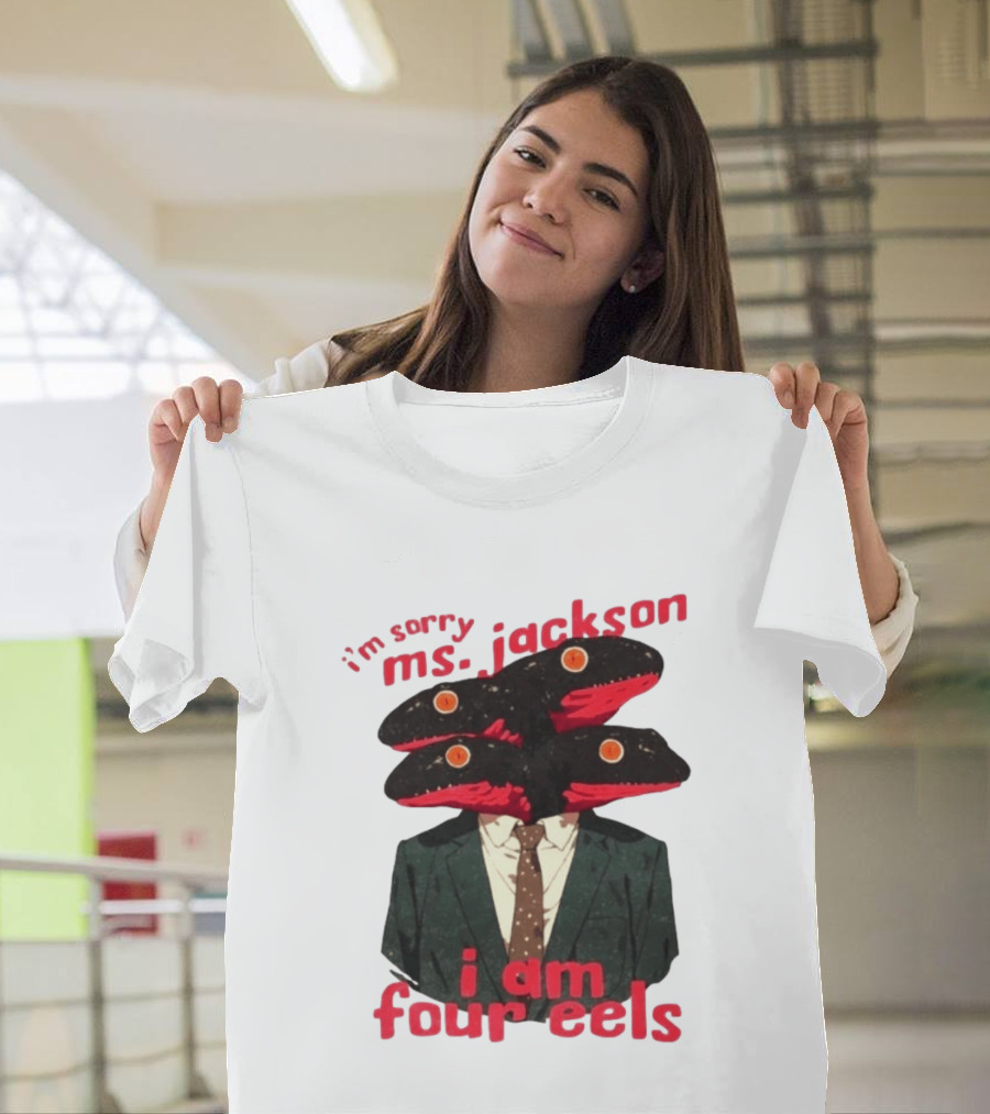 I'm Sorry Ms. Jackson I Am Four Eels OutKast Pun Four Headed Eel Suit T-Shirt