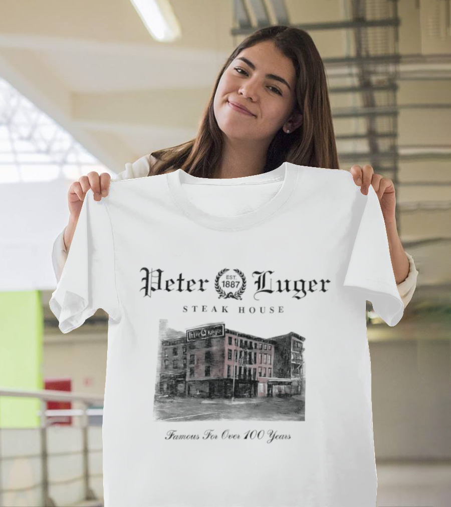 Peter Luger Steak House 1887 Famous For Over 100 Years T-Shirt