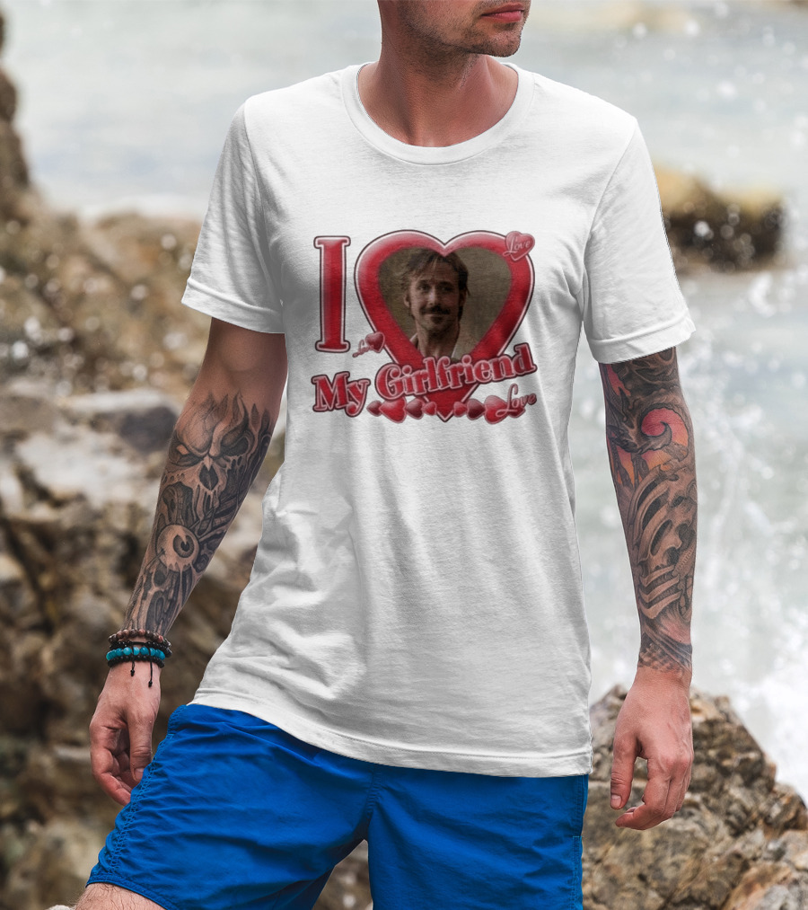 Ryan Gosling I Love My Girlfriend Heart Love T-Shirt