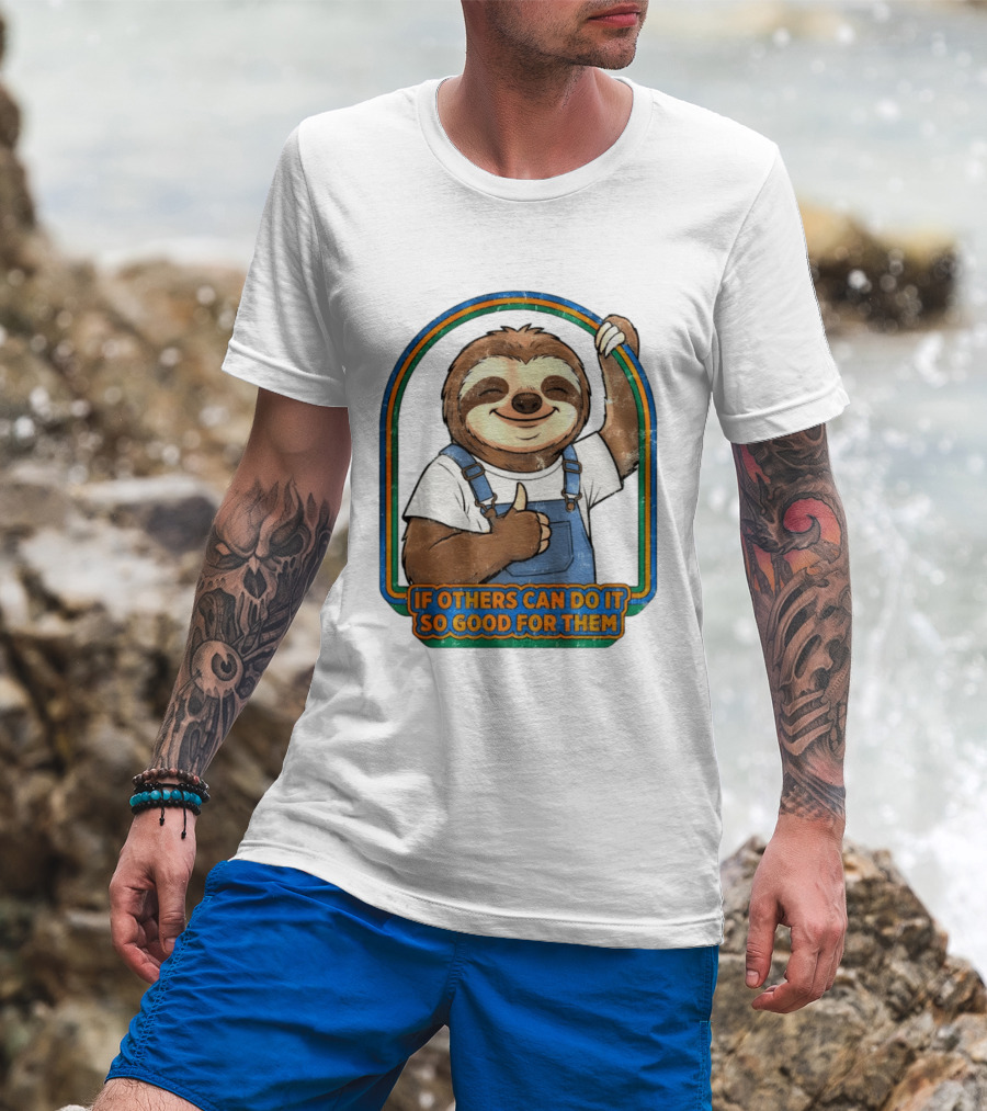 Sloth If Others Can Do It So Good For Them Rainbow Retro Vibes T-Shirt