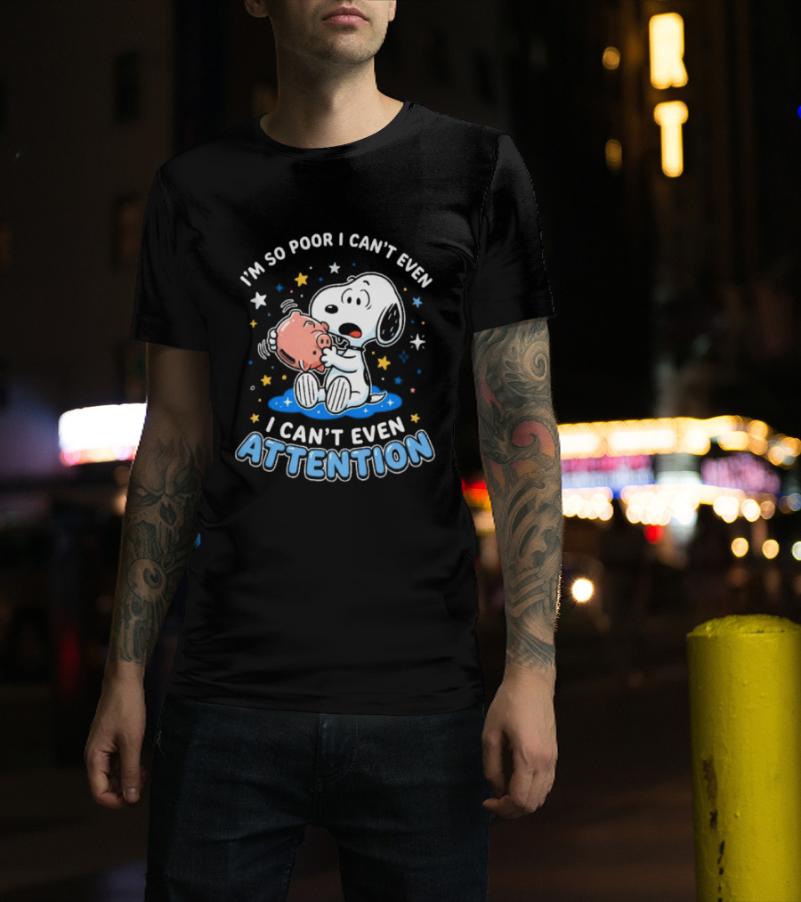 I'm So Poor I Can't Even Pay Attention Snoopy Piggy Bank Stars T-Shirt