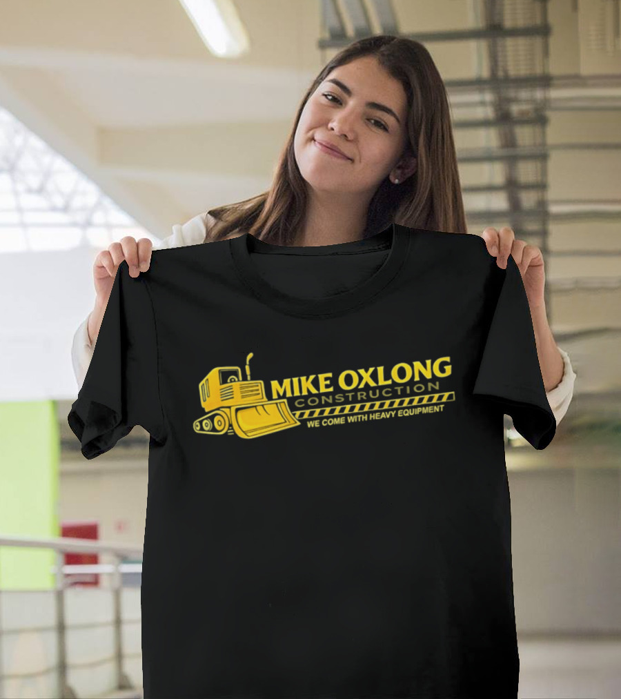 Mike Oxlong Construction Heavy Equipment Humor Bulldozer T-Shirt